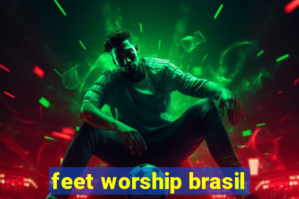 feet worship brasil